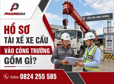 Hồ sơ t&agrave;i xế xe cẩu v&agrave;o c&ocirc;ng trường cần chuẩn bị những g&igrave;? 