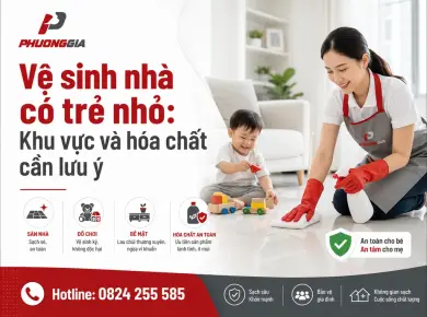 Vệ sinh nh&agrave; c&oacute; trẻ nhỏ: Khu vực v&agrave; h&oacute;a chất cần lưu &yacute; 